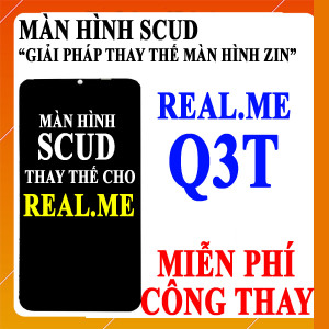 Màn hình Scud cho Realme Q3T